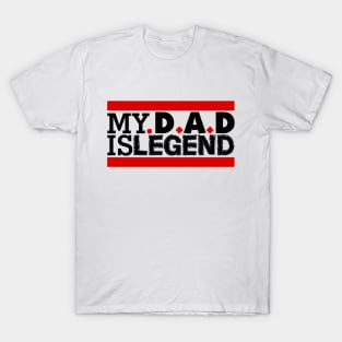 My dad is legend-love my dad T-Shirt